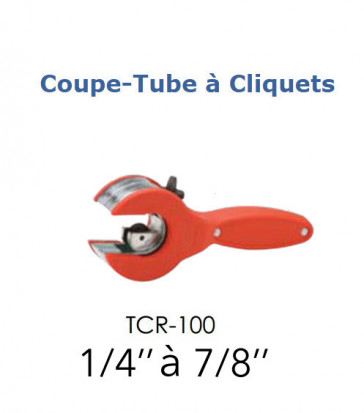 Coupe tube à cliquet TCR-100 de 1/4" a 7/8"